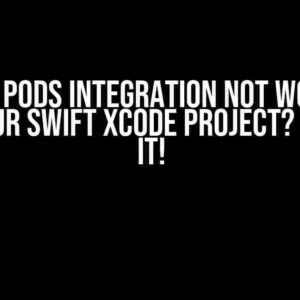 Cocoa Pods Integration Not Working with Your Swift Xcode Project? Let’s Fix It!