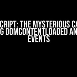 Javascript: The Mysterious Case of Missing DOMContentLoaded and Load Events