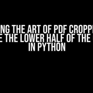 Mastering the Art of PDF Cropping: How to Delete the Lower Half of the Crop Box in Python