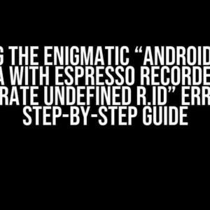 Solving the Enigmatic “Android Studio Koala with Espresso Recorder has generate undefined R.id” Error: A Step-by-Step Guide