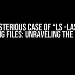 The Mysterious Case of “ls -lash” Not Showing Files: Unraveling the Enigma