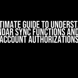 The Ultimate Guide to Understanding Calendar Sync Functions and User Account Authorizations