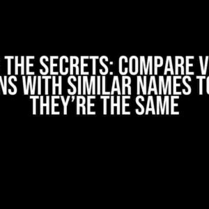 Uncover the Secrets: Compare Values of Columns with Similar Names to See if They’re the Same